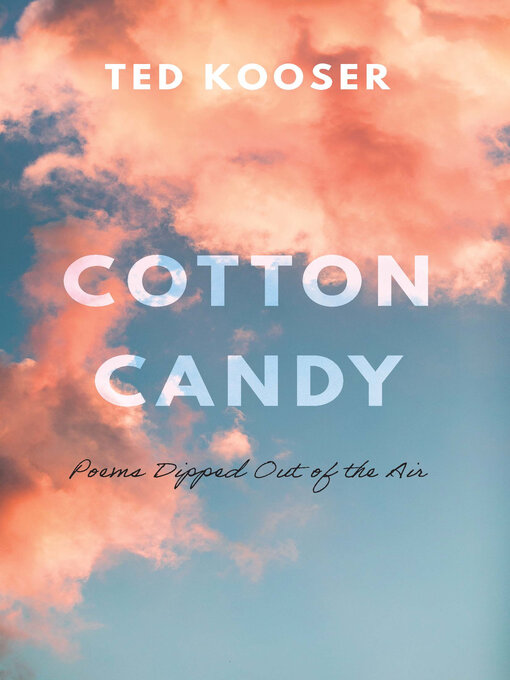 Title details for Cotton Candy by Ted Kooser - Available